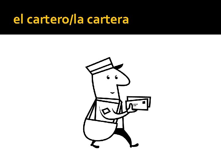 el cartero/la cartera 