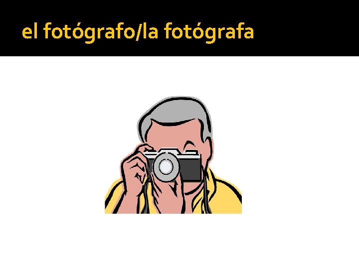 el fotógrafo/la fotógrafa 