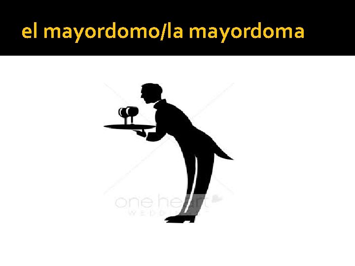 el mayordomo/la mayordoma 