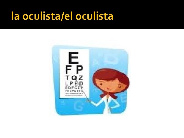 la oculista/el oculista 