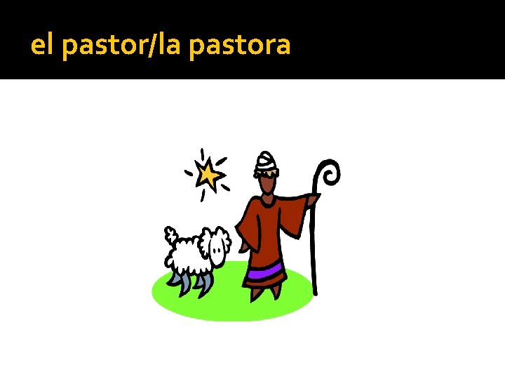 el pastor/la pastora 