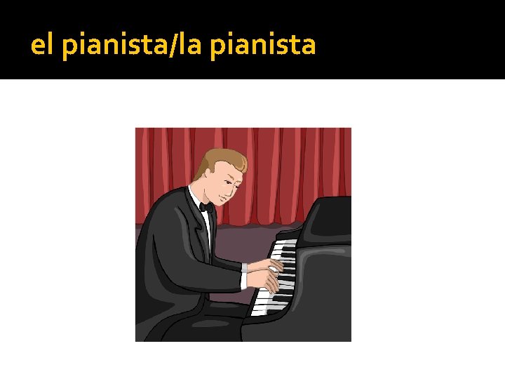 el pianista/la pianista 