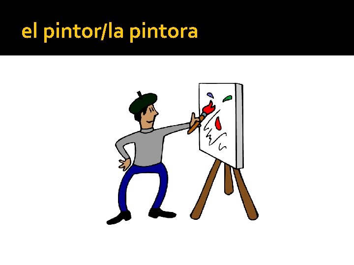 el pintor/la pintora 