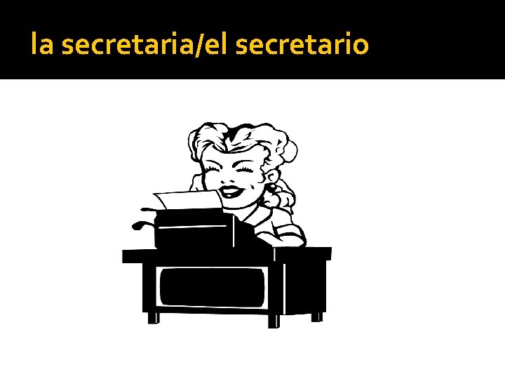 la secretaria/el secretario 