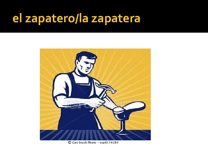 el zapatero/la zapatera 