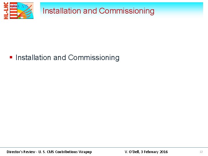 Installation and Commissioning § Installation and Commissioning Director's Review - U. S. CMS Contributions