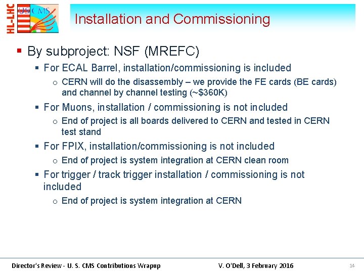 Installation and Commissioning § By subproject: NSF (MREFC) § For ECAL Barrel, installation/commissioning is
