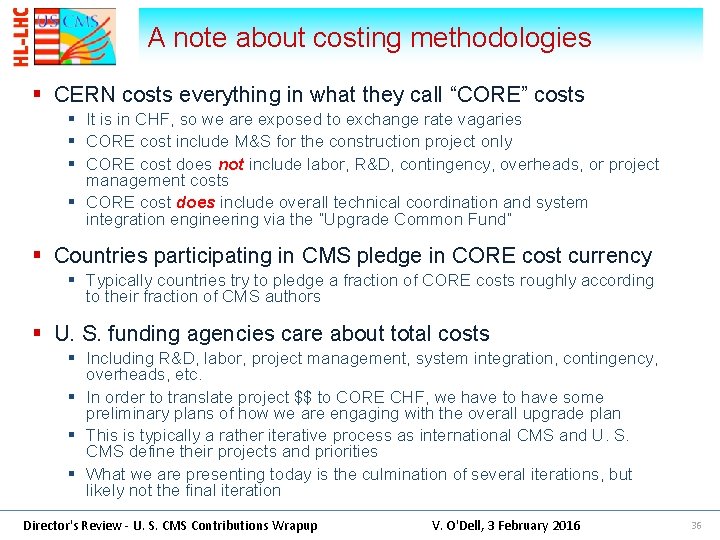A note about costing methodologies § CERN costs everything in what they call “CORE”