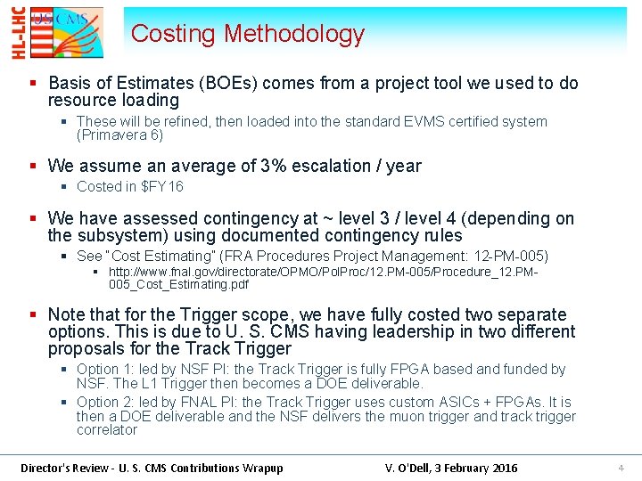 Costing Methodology § Basis of Estimates (BOEs) comes from a project tool we used