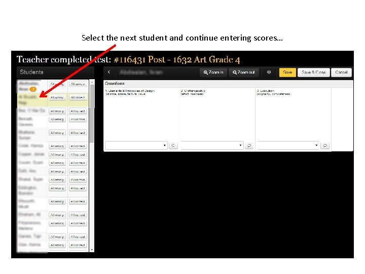 Select the next student and continue entering scores… 