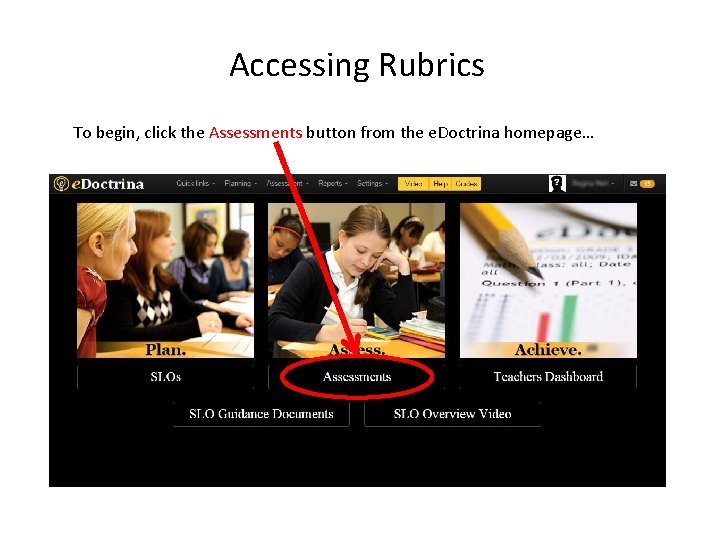Accessing Rubrics To begin, click the Assessments button from the e. Doctrina homepage… 