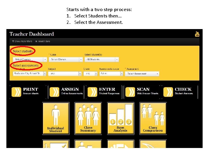 Starts with a two step process: 1. Select Students then… 2. Select the Assessment.