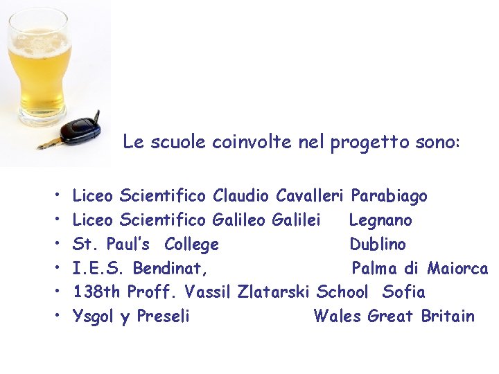 Le scuole coinvolte nel progetto sono: • • • Liceo Scientifico Claudio Cavalleri Parabiago