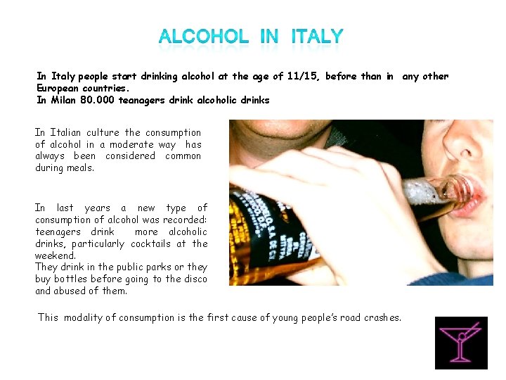 In Italy people start drinking alcohol at the age of 11/15, before than in