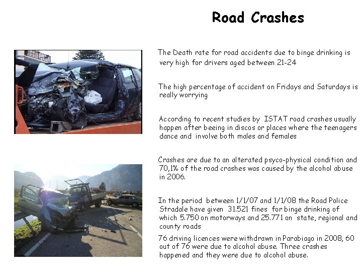 Road Crashes The Death rate for road accidents due to binge drinking is very