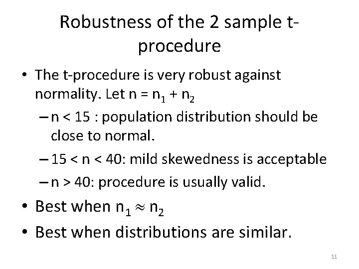 Robustness of the 2 sample tprocedure • The t-procedure is very robust against normality.