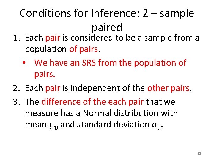 Conditions for Inference: 2 – sample paired 1. Each pair is considered to be