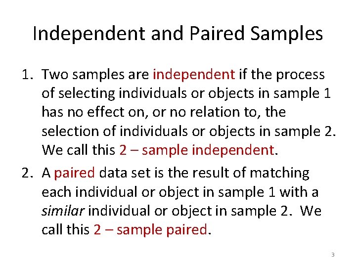 Independent and Paired Samples 1. Two samples are independent if the process of selecting