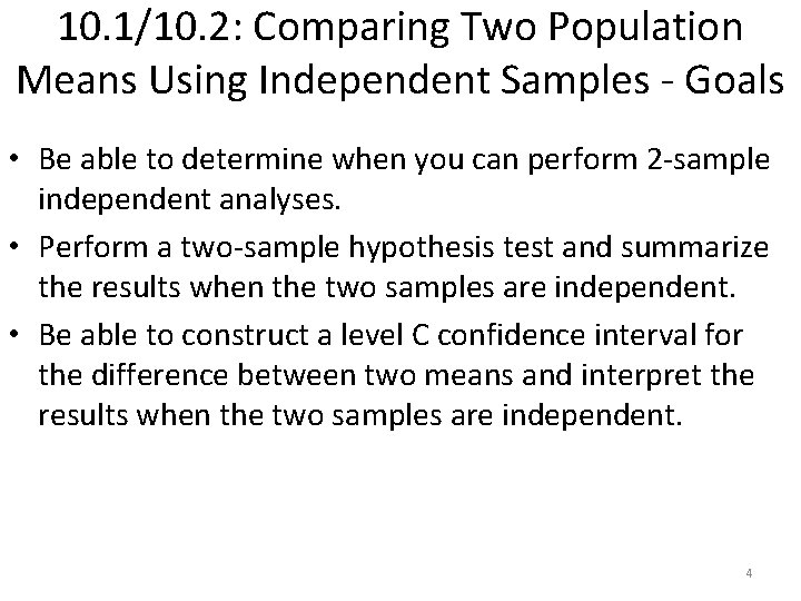 10. 1/10. 2: Comparing Two Population Means Using Independent Samples - Goals • Be