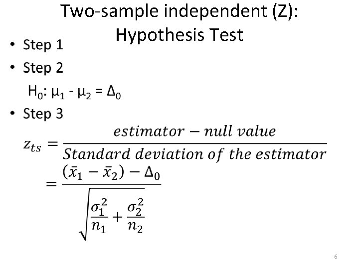  • Two-sample independent (Z): Hypothesis Test 6 