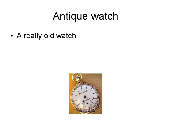 Antique watch • A really old watch 
