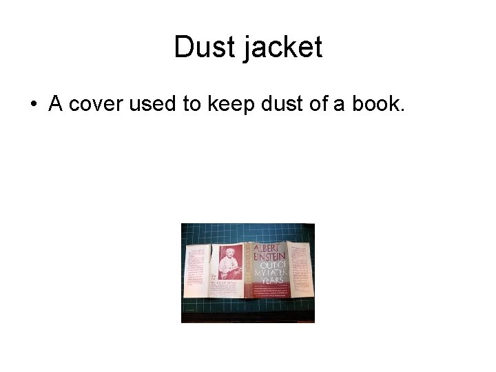 Dust jacket • A cover used to keep dust of a book. 