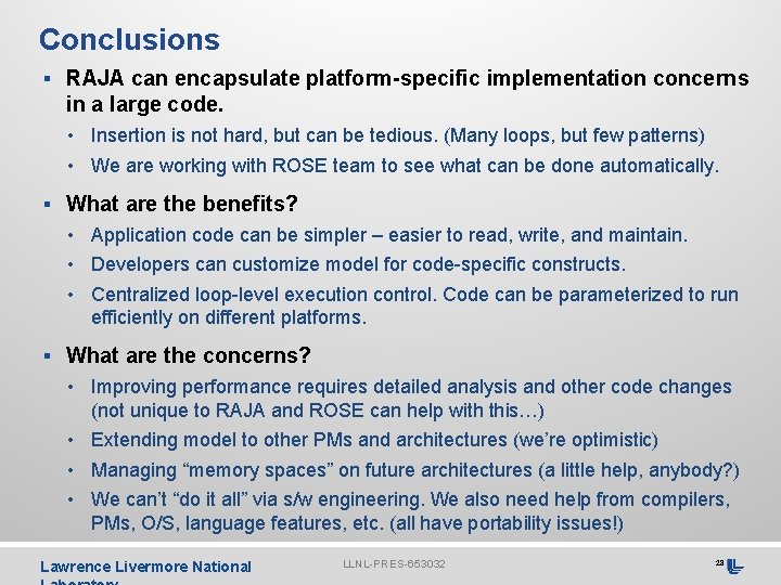 Conclusions § RAJA can encapsulate platform-specific implementation concerns in a large code. • Insertion