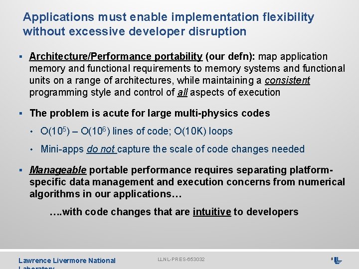 Applications must enable implementation flexibility without excessive developer disruption § Architecture/Performance portability (our defn):