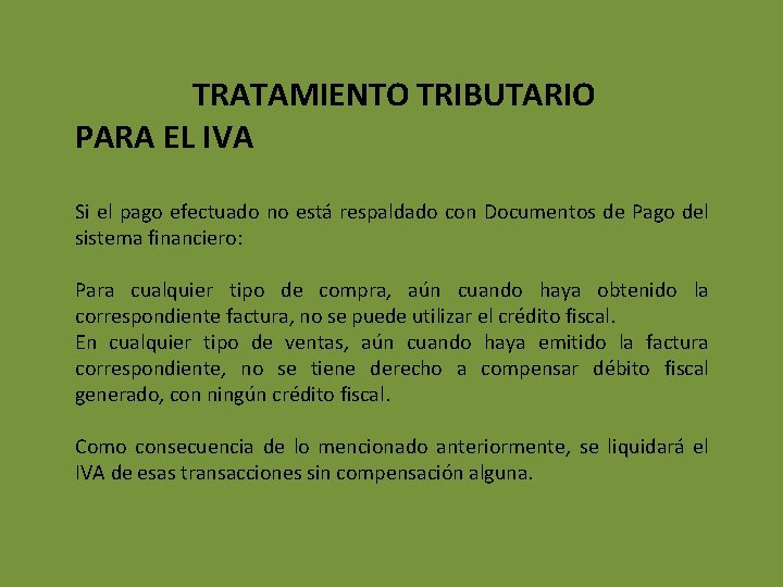 TRATAMIENTO TRIBUTARIO PARA EL IVA Si el pago efectuado no está respaldado con Documentos