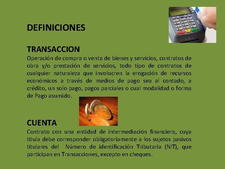 DEFINICIONES TRANSACCION Operación de compra o venta de bienes y servicios, contratos de obra