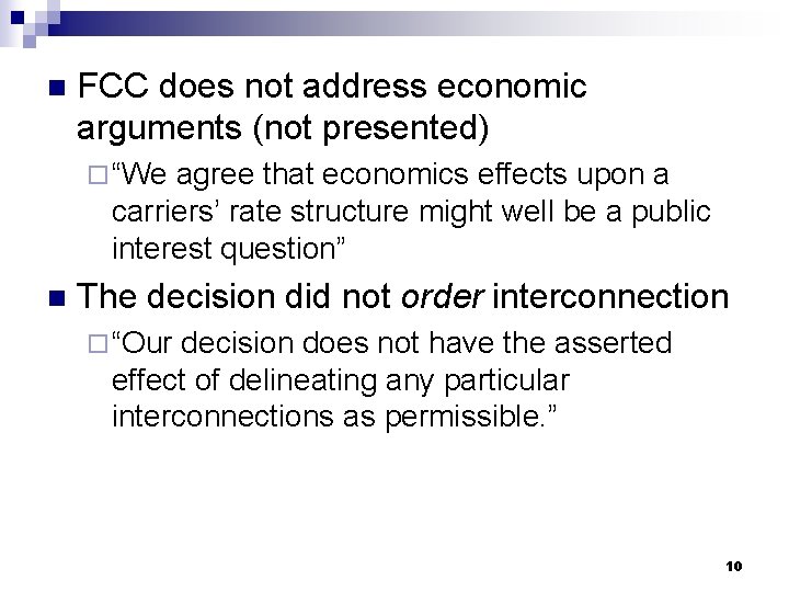 n FCC does not address economic arguments (not presented) ¨ “We agree that economics