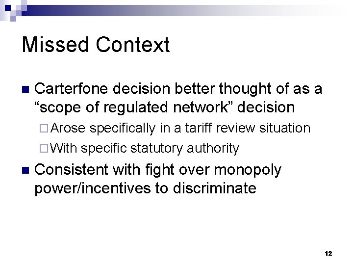 Missed Context n Carterfone decision better thought of as a “scope of regulated network”