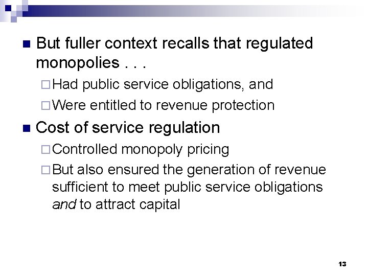 n But fuller context recalls that regulated monopolies. . . ¨ Had public service