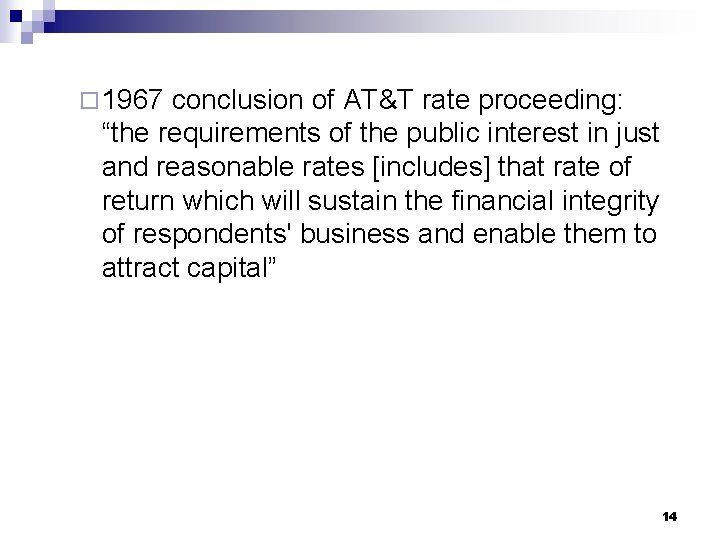 ¨ 1967 conclusion of AT&T rate proceeding: “the requirements of the public interest in