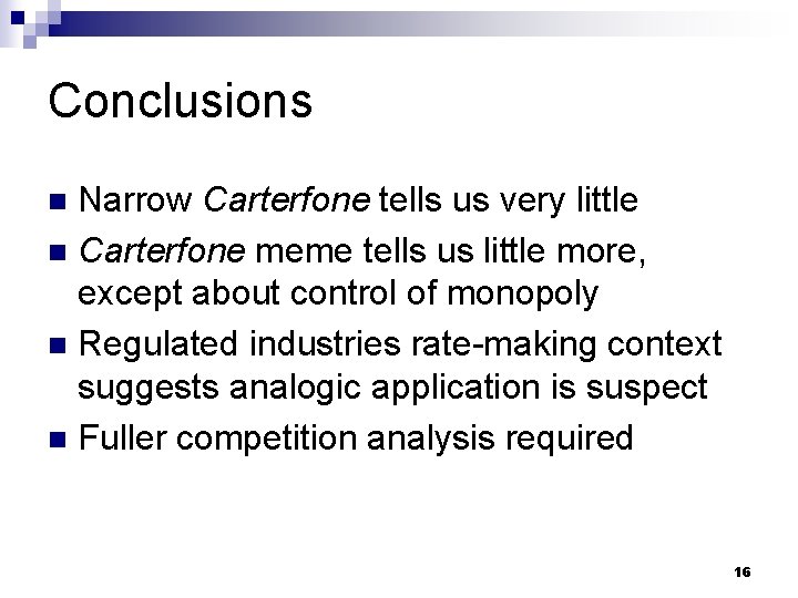 Conclusions Narrow Carterfone tells us very little n Carterfone meme tells us little more,