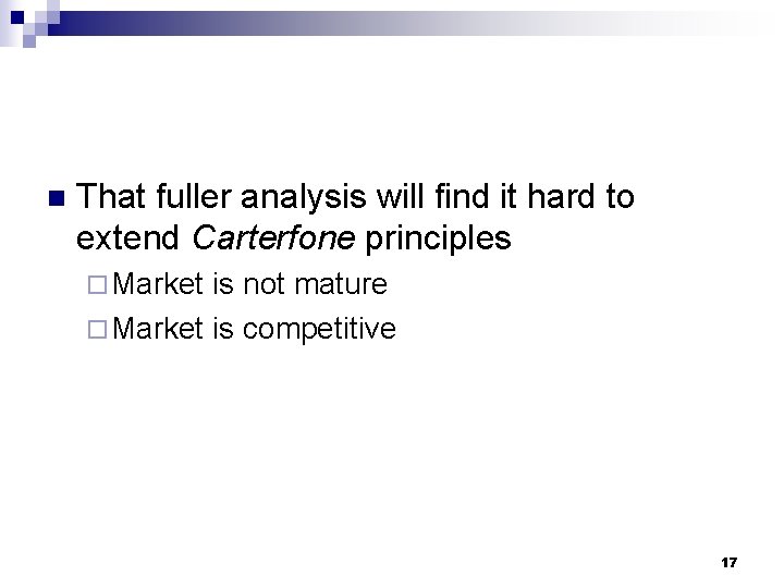 n That fuller analysis will find it hard to extend Carterfone principles ¨ Market