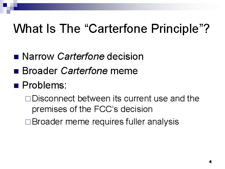 What Is The “Carterfone Principle”? Narrow Carterfone decision n Broader Carterfone meme n Problems:
