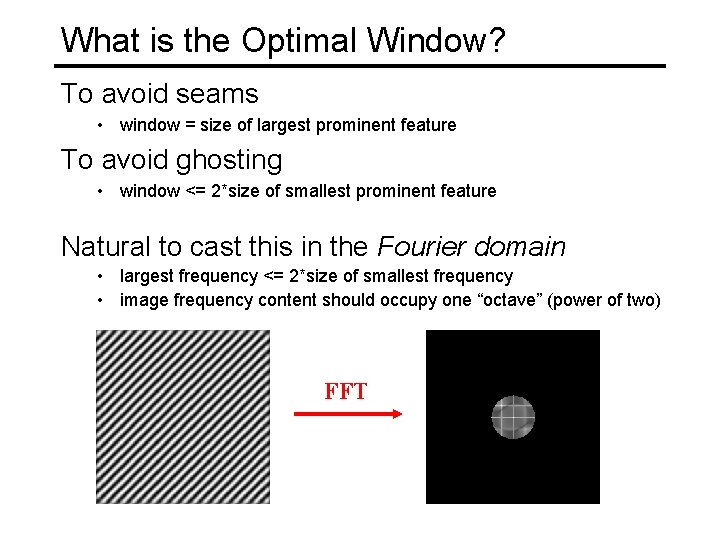 What is the Optimal Window? To avoid seams • window = size of largest