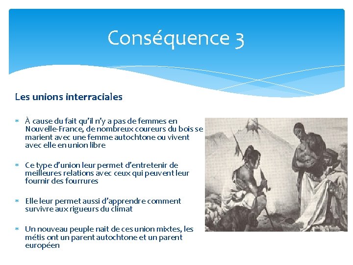 Conséquence 3 Les unions interraciales À cause du fait qu’il n’y a pas de