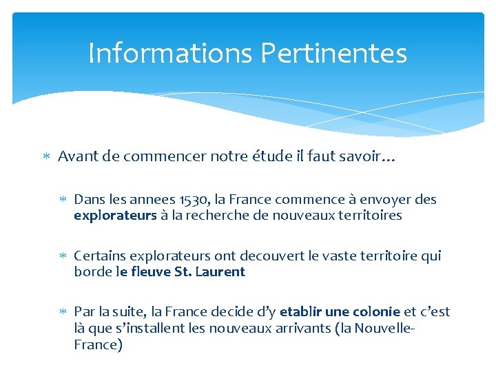 Informations Pertinentes Avant de commencer notre étude il faut savoir… Dans les annees 1530,