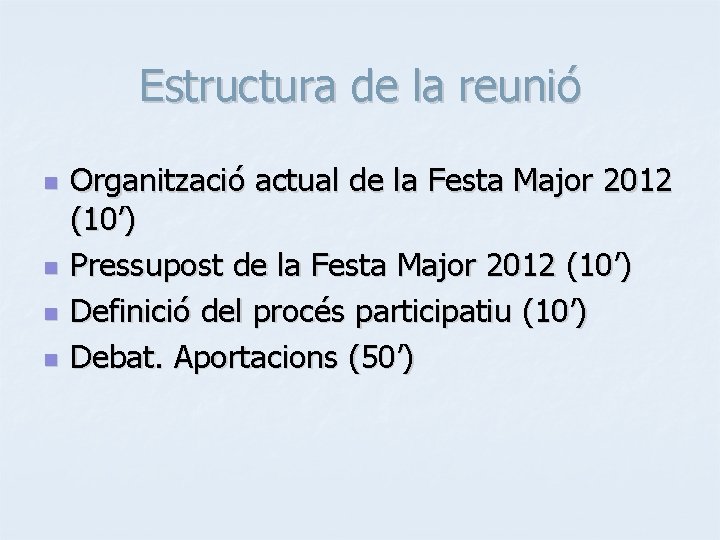 Estructura de la reunió n n Organització actual de la Festa Major 2012 (10’)