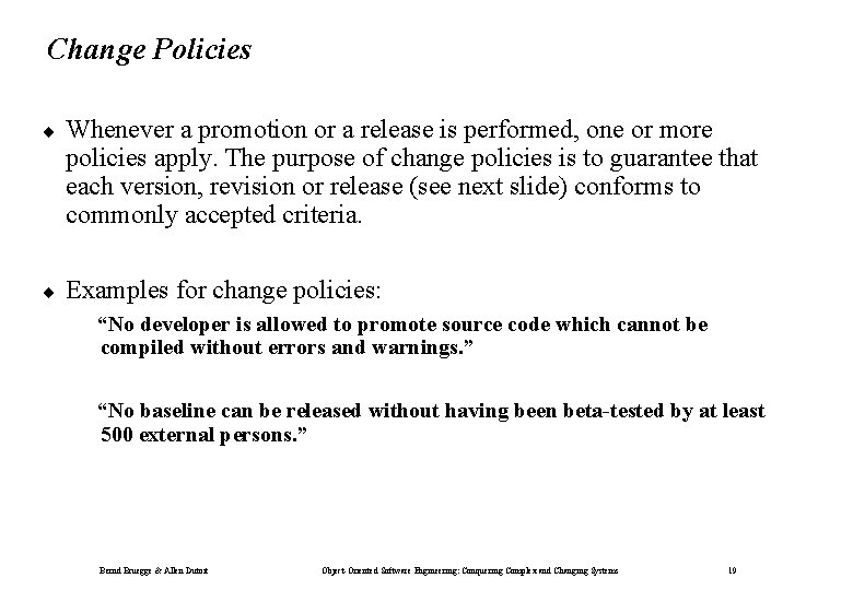 Change Policies ¨ Whenever a promotion or a release is performed, one or more