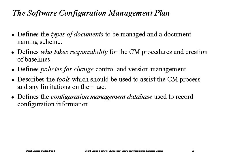 The Software Configuration Management Plan ¨ ¨ ¨ Defines the types of documents to
