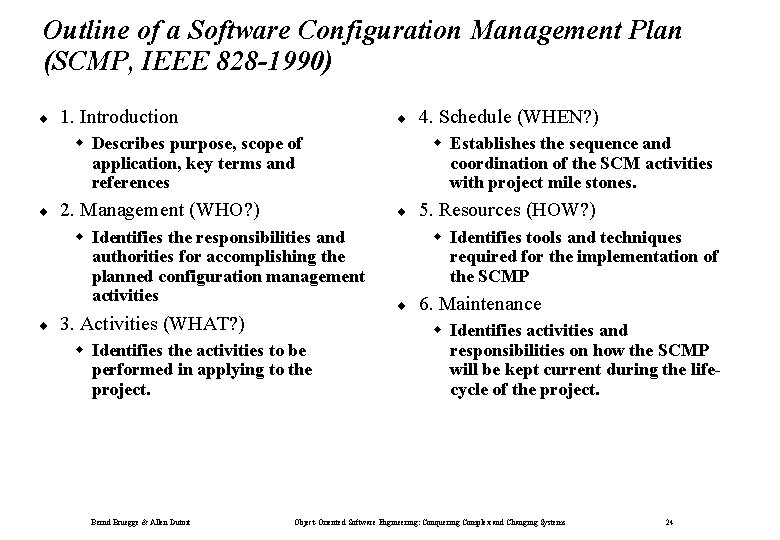 Outline of a Software Configuration Management Plan (SCMP, IEEE 828 -1990) ¨ 1. Introduction