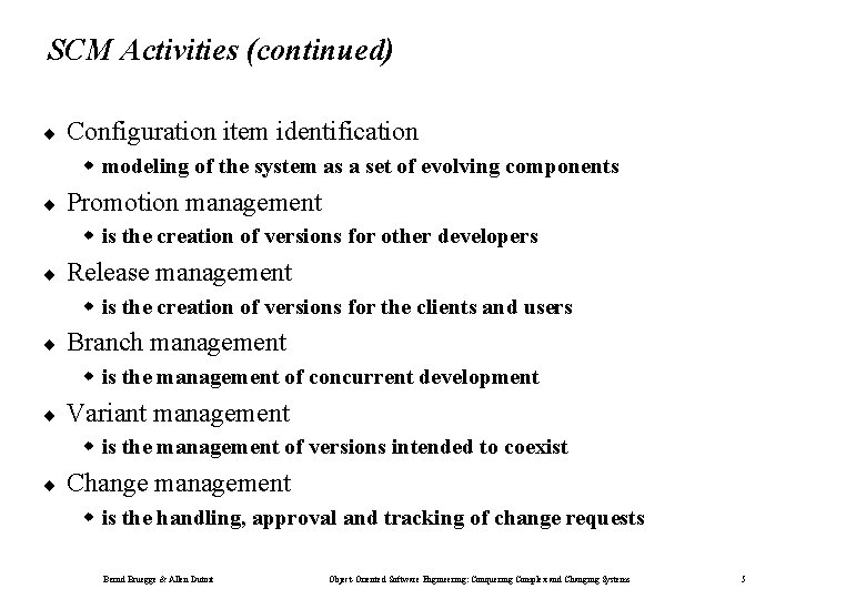 SCM Activities (continued) ¨ Configuration item identification w modeling of the system as a