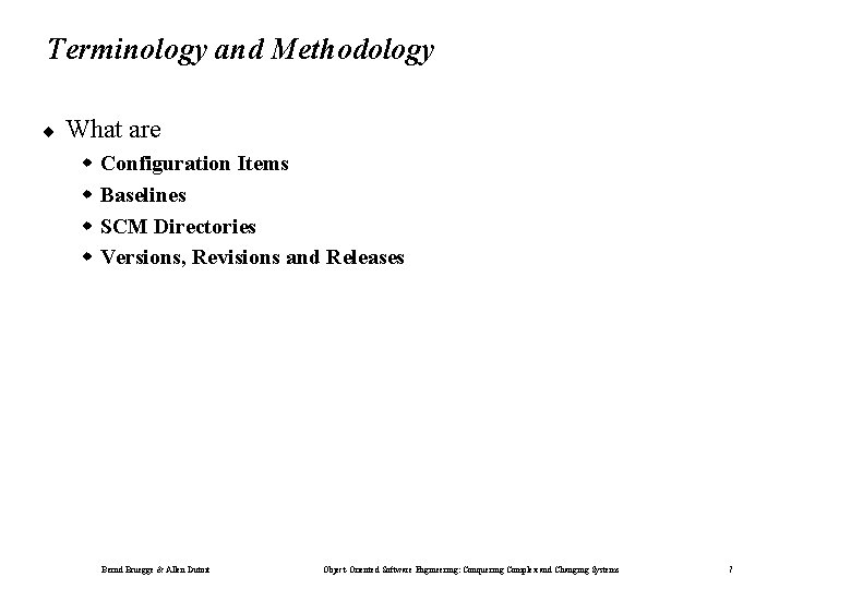 Terminology and Methodology ¨ What are w w Configuration Items Baselines SCM Directories Versions,
