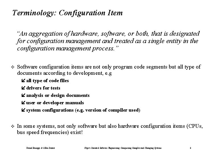 Terminology: Configuration Item “An aggregation of hardware, software, or both, that is designated for