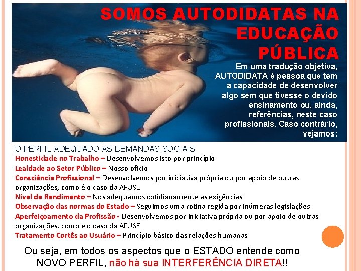 SOMOS AUTODIDATAS NA EDUCAÇÃO PÚBLICA Em uma tradução objetiva, AUTODIDATA é pessoa que tem