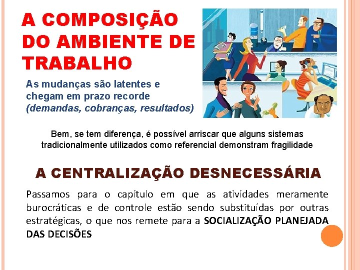 A COMPOSIÇÃO DO AMBIENTE DE TRABALHO As mudanças são latentes e chegam em prazo