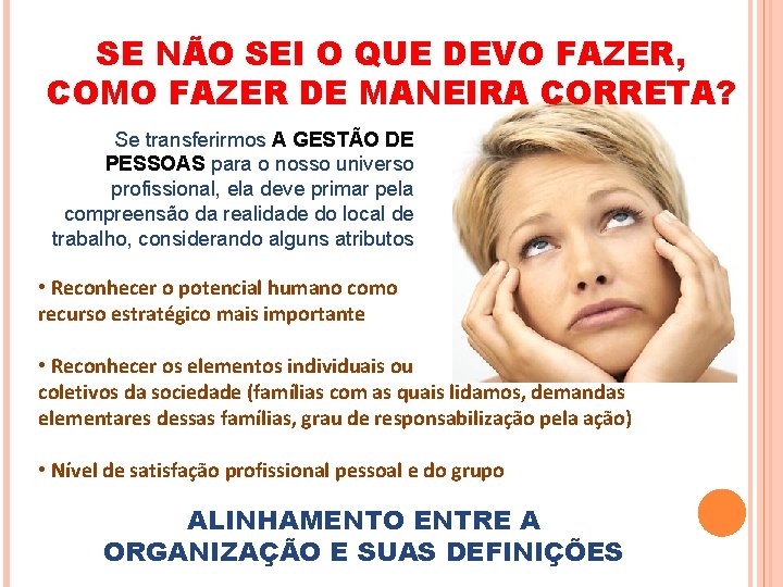 SE NÃO SEI O QUE DEVO FAZER, COMO FAZER DE MANEIRA CORRETA? Se transferirmos